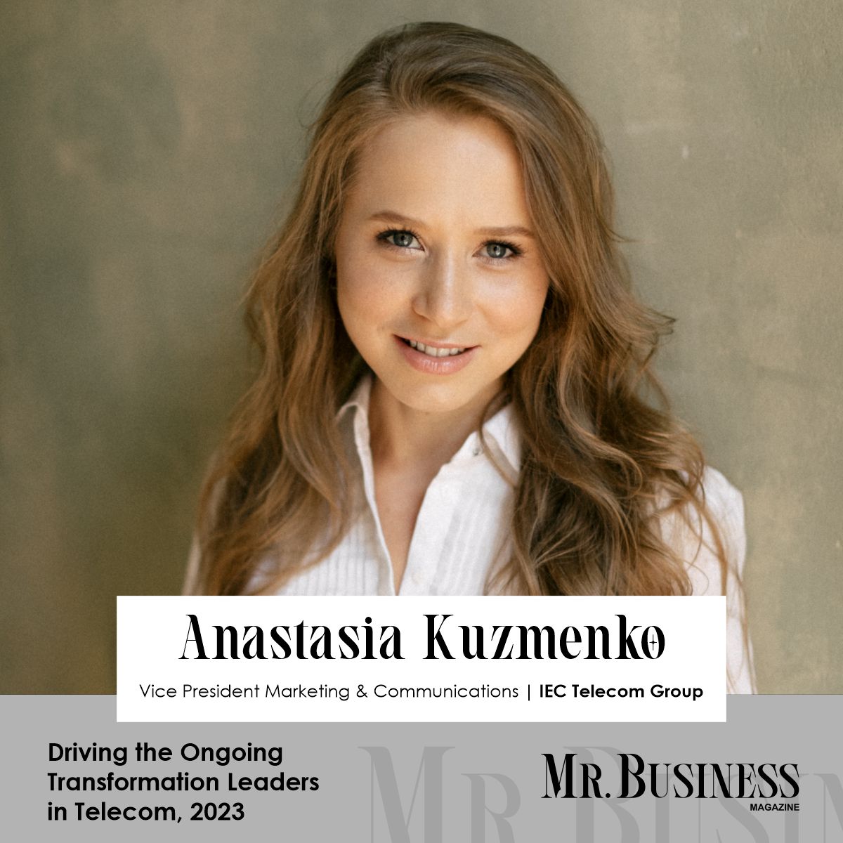 IEC Telecom Group | Anastasia Kuzmenko- Connecting the world! | Mr. Business Magazine