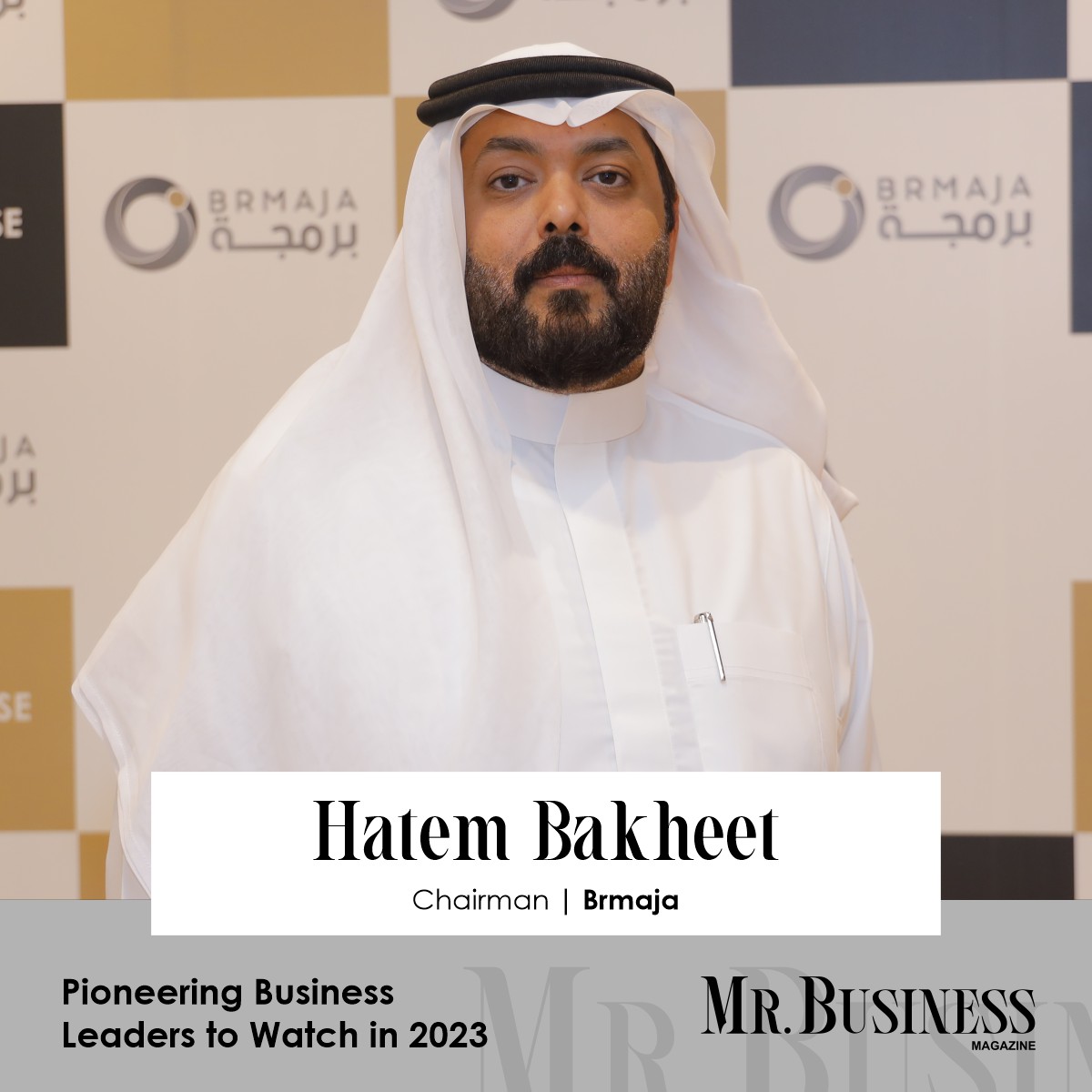 Brmaja | Hatem Bakheet – Delivering Value through Technical & Innovative Solutions | Mr. Business Magazine
