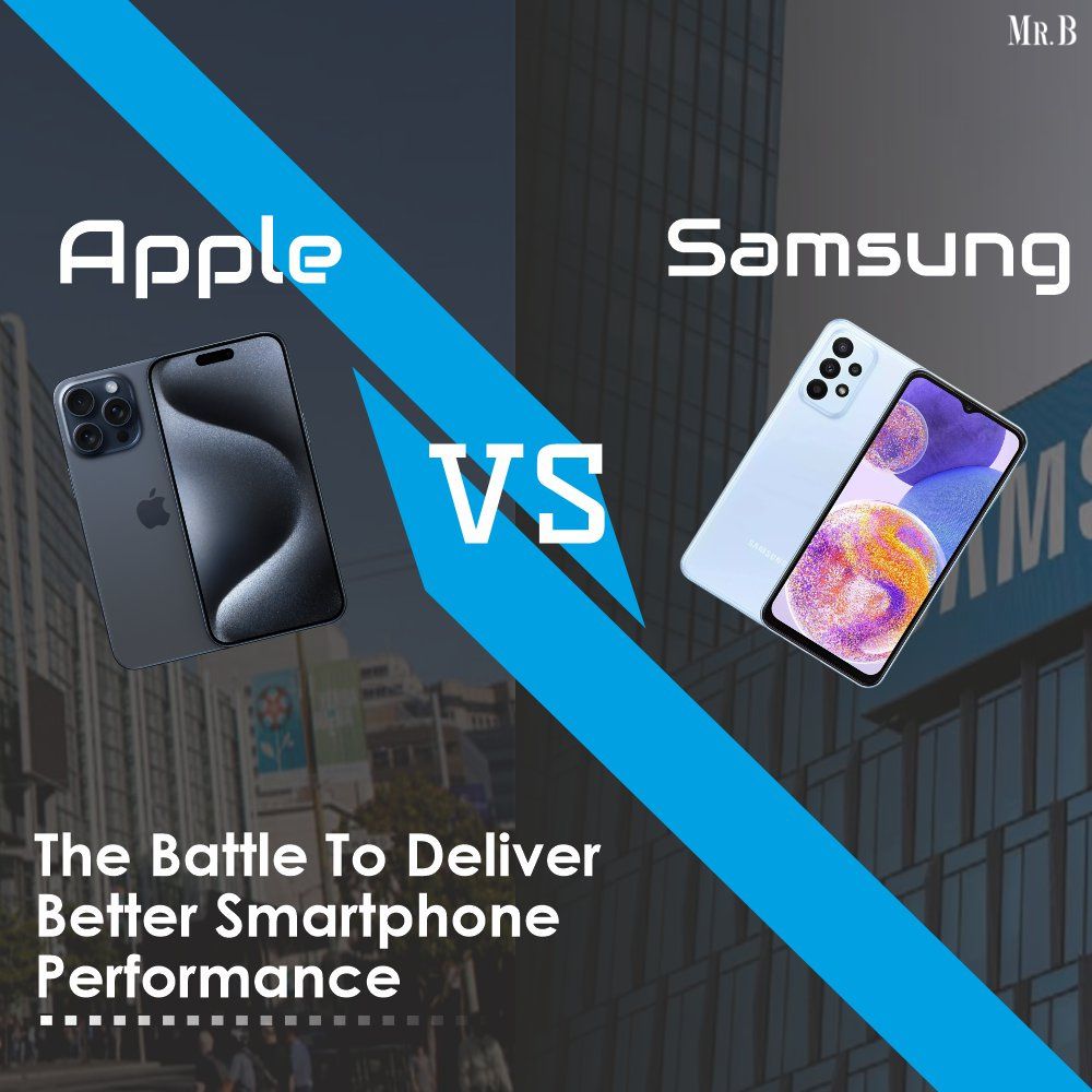 Apple vs Samsung: The Battle To Deliver Better Smartphone Performance
