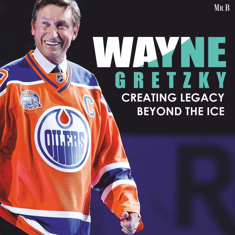 Wayne Gretzky: Creating Legacy Beyond the Ice | Mr. Business Magazine